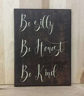 Be Silly Be Honest Be Kind wood sign
