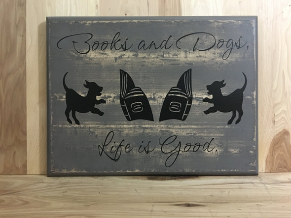 Books and dogs, life is good custom wood sign.