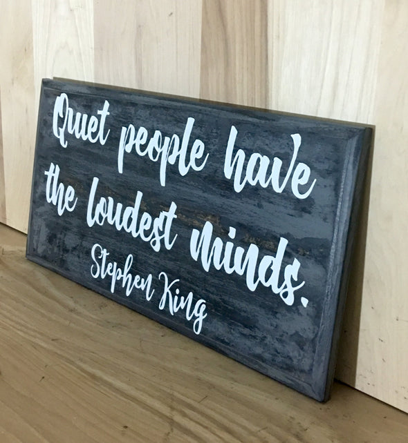 Quiet people have the loudest minds Stephen King wood sign.