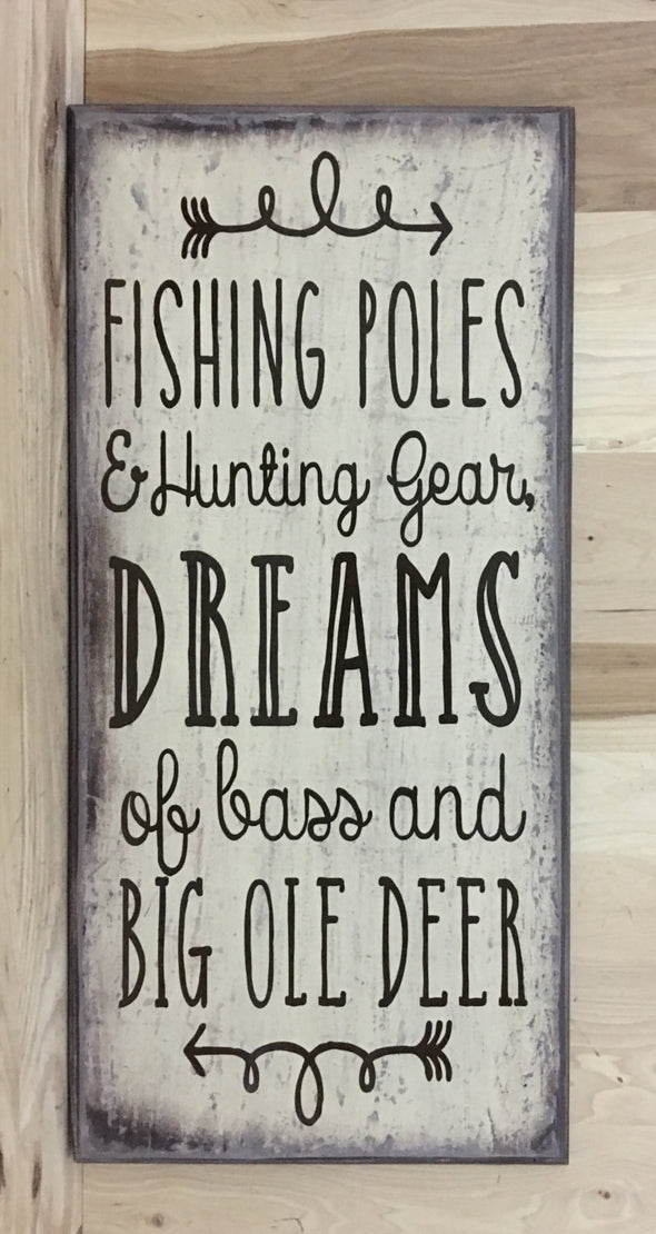 Fishing poles and hunting gear, dreams of bass and big ole deer custom wood sign.
