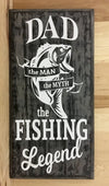 Dad, the man, the myth, the fishing legend wood sign.