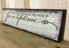 To have and to hold for a lifetime wedding wood sign.