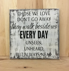 Those we love don't go away they walk beside us every day memorial sign.