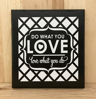 Do what you love love what you do wood sign