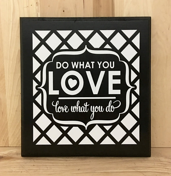 Do what you love love what you do wood sign