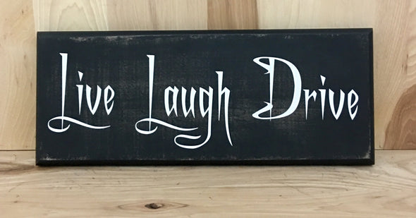 Live laugh drive wood sign for garage or man cave.