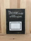 Every love story wood sign