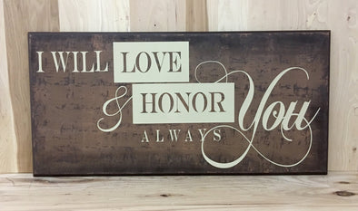 I will love and honor you always wedding wood sign.