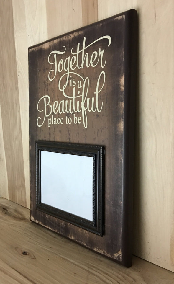 Together is a beautiful place to be wood sign with attached frame.