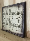 Live the life you love wood sign with saying
