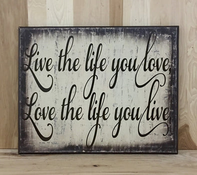 Live the life you love wood sign with saying