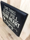 Some things just fill your heart wood sign
