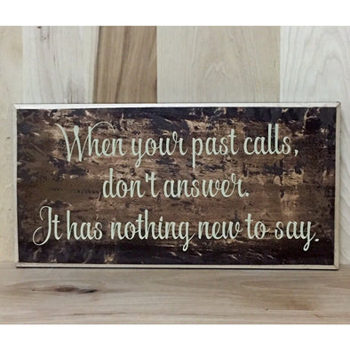 When Your Past Custom Wood Sign, Motivational Wooden Sign