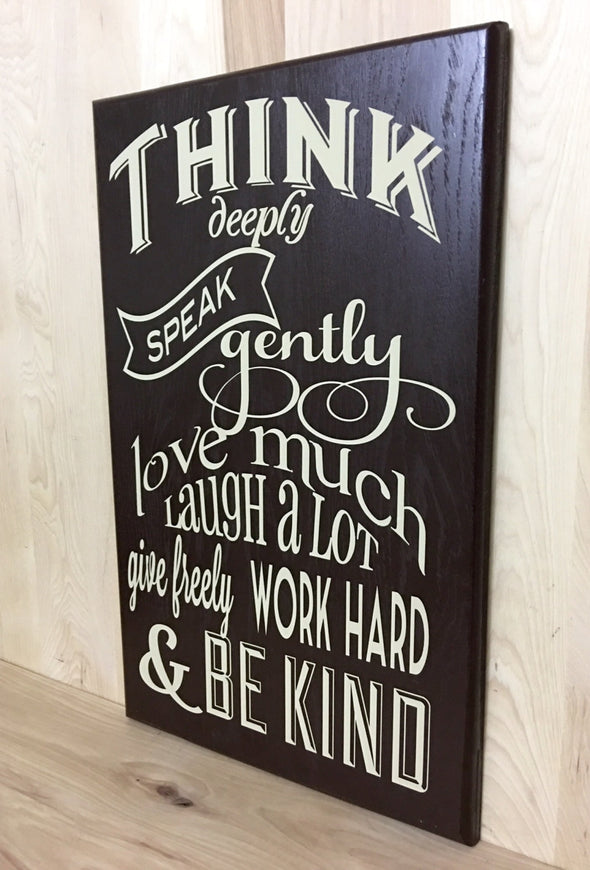 Think deeply, speak gently, love much, laugh a lot, work hard wood sign.