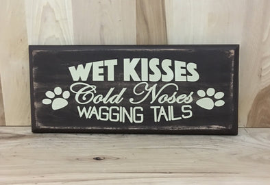 Wet kisses cold noses wagging tails wood sign for home decor.