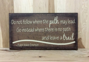 Do not follow where the path may lead Ralph Waldo Emerson quote wood sign.
