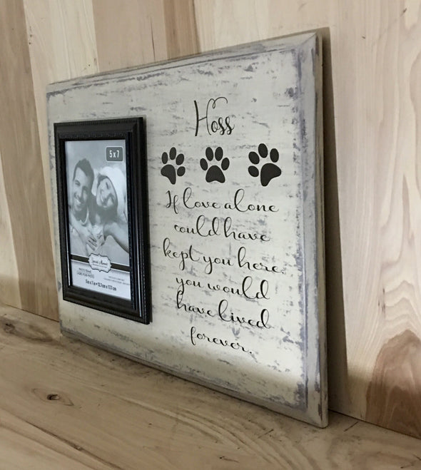 Dog memorial sign, if love alone could have saved you, you would have lived forever.