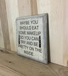 Snarky custom wood sign, funny sign