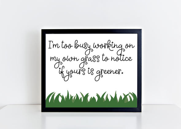 I'm too busy grass is greener inspirational download art print.