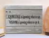 Knowledge wood sign, inspirational product, gift for teacher
