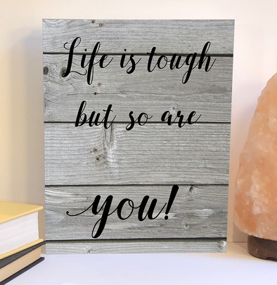 Life is tough but so are you wood sign, inspirational product
