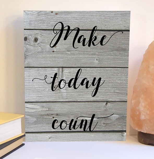 Make today count wood sign, inspirational product