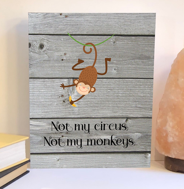 Not my circus not my monkeys wood sign, inspirational product