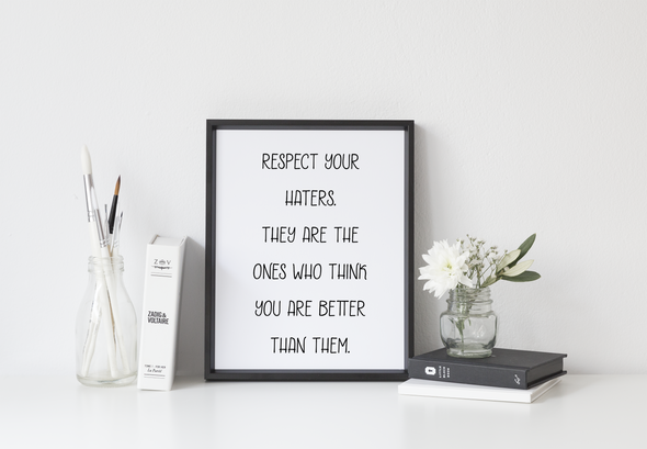 Respect your haters inspirational digital download print.