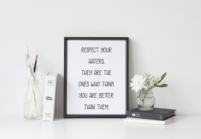 Respect your haters inspirational wall art print.