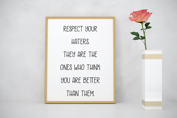 Respect your haters inspiration digital download print.
