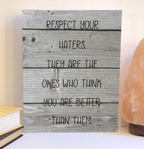 Respect your haters wood sign, inspirational product