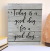 Today is a good day for a good day wood sign, inspirational product