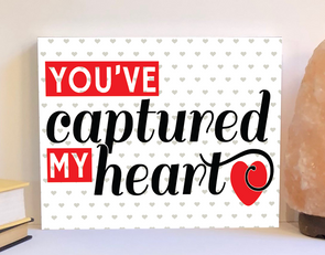 You've captured my heart Vakentine's Day sign.