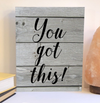 You got this wood sign, motivational sign